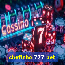 chefinho 777 bet